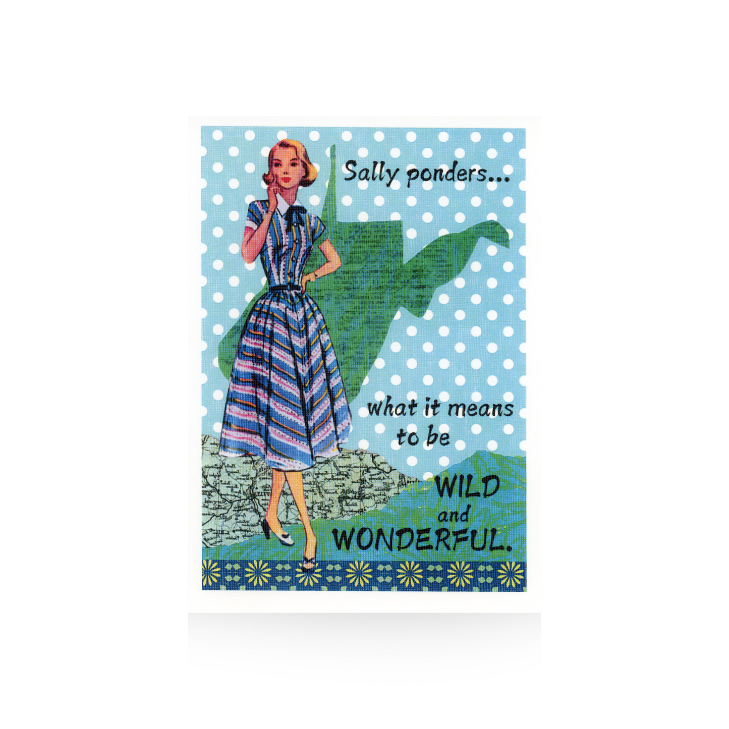 This greeting card features a vintage lady in a blue striped dress standing in a thinking pose on green printed hills with a blue polka dotted sky behind her as well as a large green outline of the state of West Virginia. The greeting "Sally ponders what it means to be WILD and WONDERFUL" is on the right side of the card