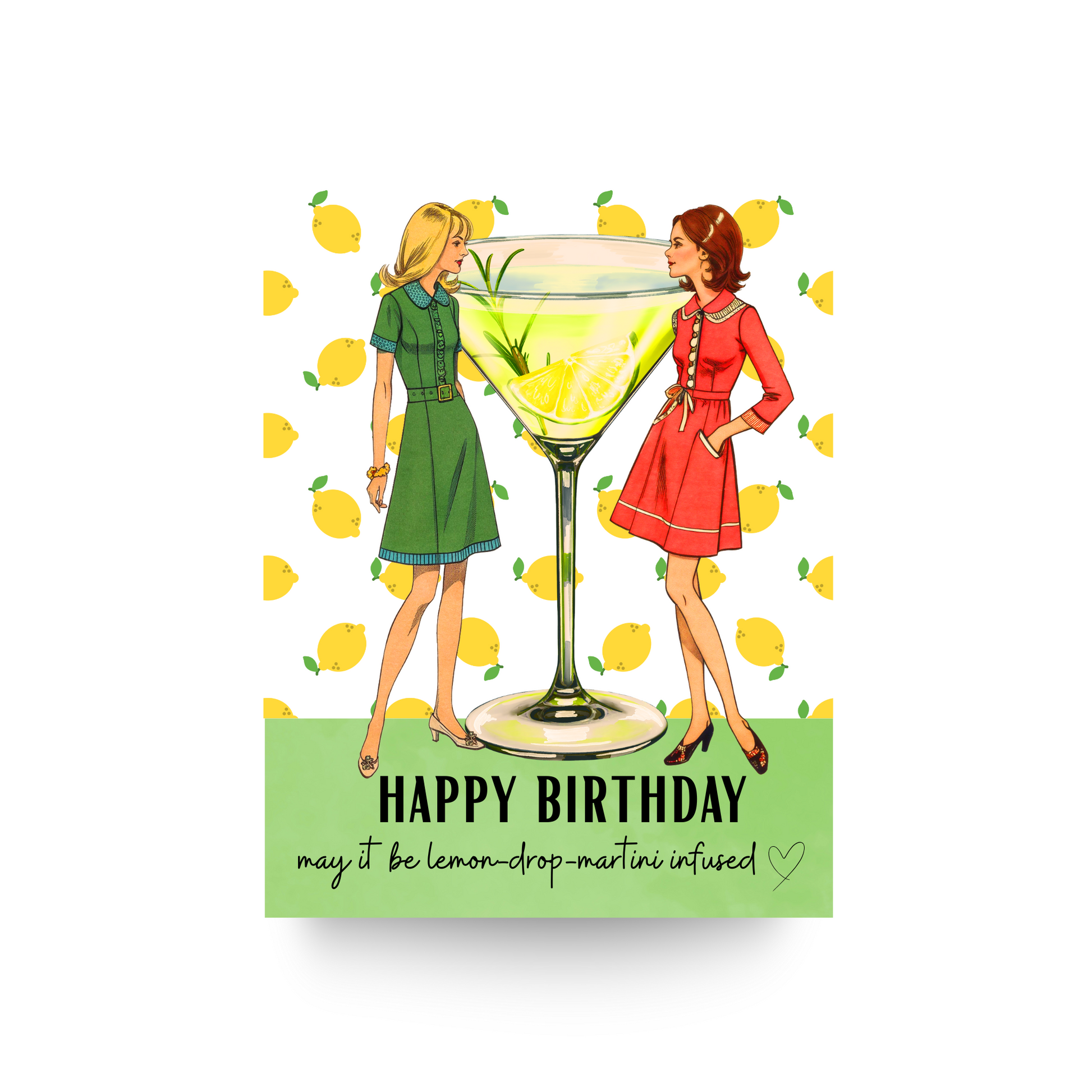 Vintage Inspired Birthday Card that reads "Happy Birthday. May it be lemon-drop-martini infused" with two women standing in-front of a large martini glass filled with a lemon liquid. Lemon wallpaper is behind them. 