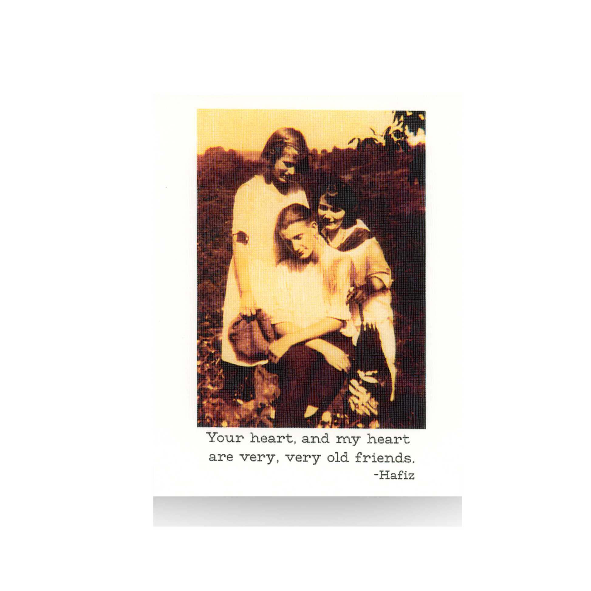 This vintage photo features two women and one man, standing and sitting together in an outdoor scene.  The quote by Sufi poet Hafiz is featured below:  "Your heart, and my heart, are very, very old friends."