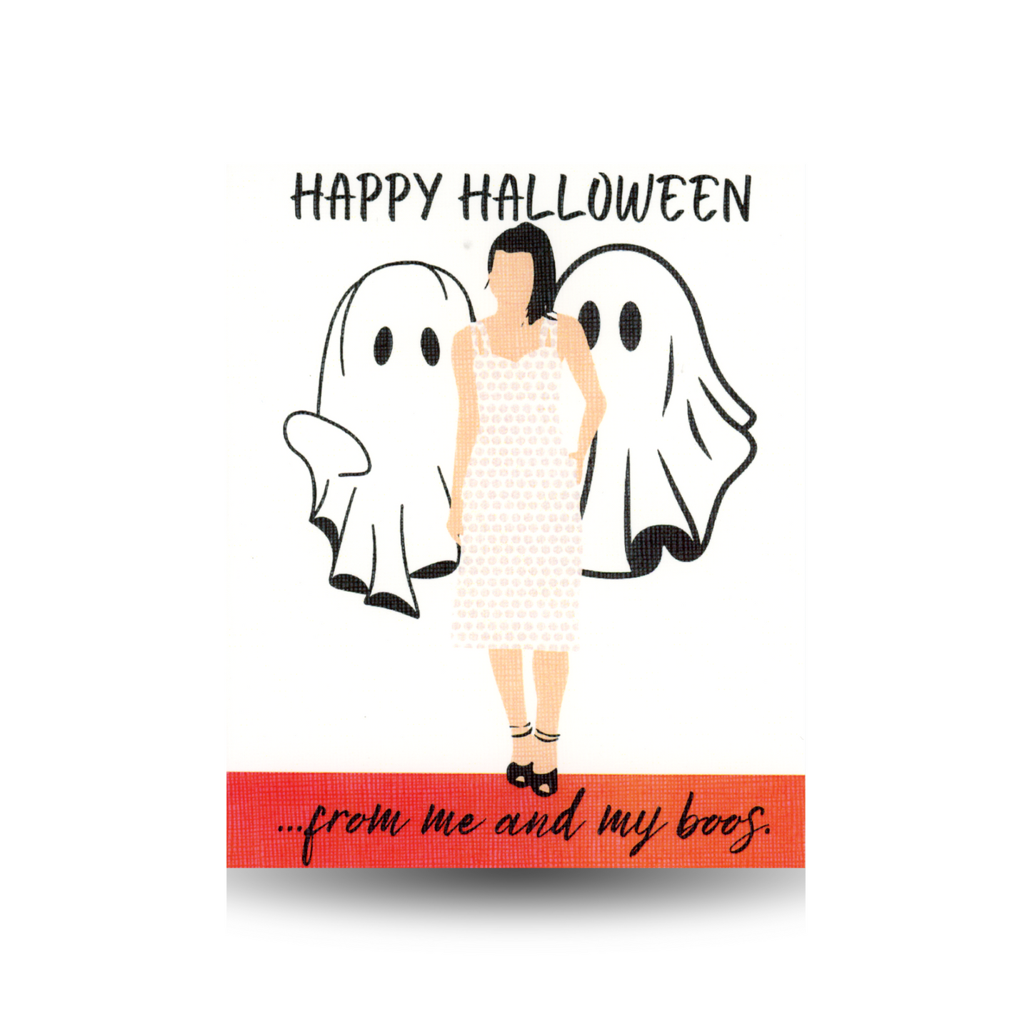 This Halloween card features a modern woman wearing a light print sundress.  She is wearing black shoes with ankle straps and her hair is dark.  She is flanked on each side by white ghosts.  The background is white and the bottom is orange.  The greeting appears above her head and also at the bottom of the card