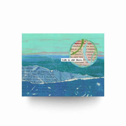 This notecard features a collage of hand-painted papers and old text in shades of green, have, and blue.  There is a large word sun in the top right hand corner and it is painted pink with lines of green and blue running through it.  The message "Life is old here" is written on a white cut out piece of paper and the message is intersecting the sun.