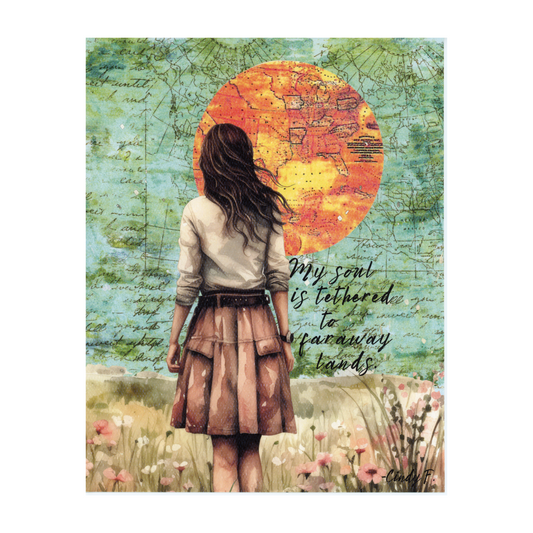 This art print is 8 x 10 inches and features a lady with dark hair dressed  in a knee-length brown skirt and cream top standing in a meadow looking away at a map-printed blue/green sky and a large orange sun made from a vintage map.  The original quote "My soul is tethered to faraway lands" by Cindy F. is listed to the right of her.