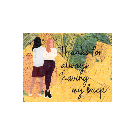 This greeting card with message "Thanks for always having my back" features two modern women standing back to back, one in a skirt and one in pants, with a vintage Brooklyn New York City map as the background.  The saying is to the right of the ladies. 