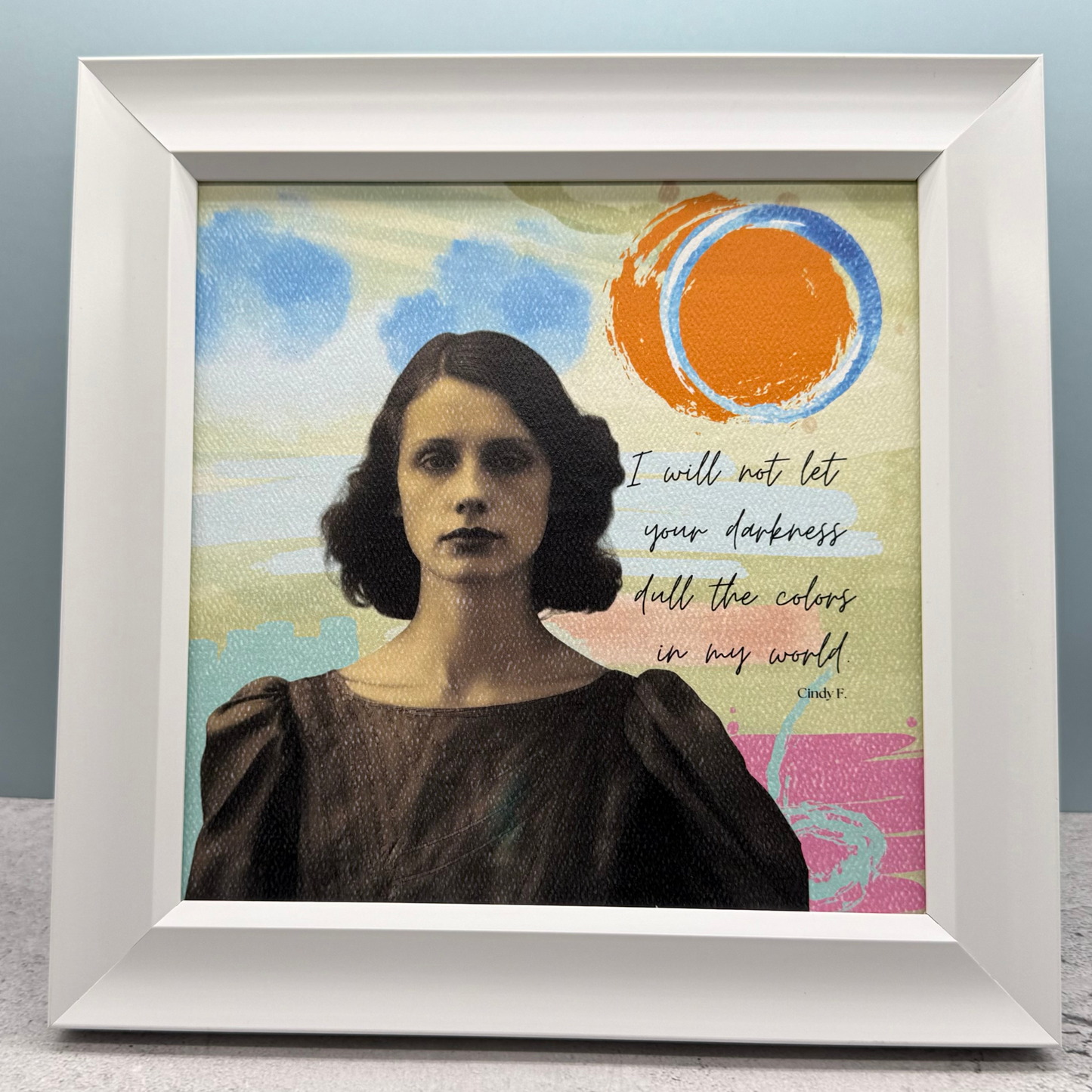 I will not let your darkness dull my world art print