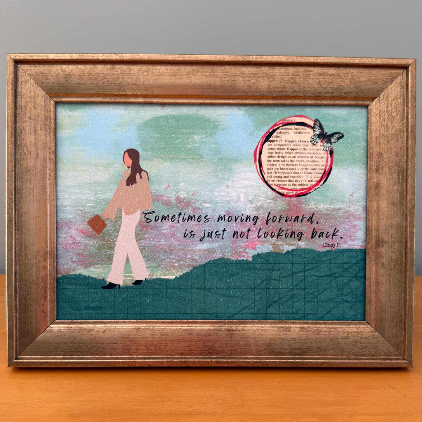 Sometimes moving forward is just not looking back art print