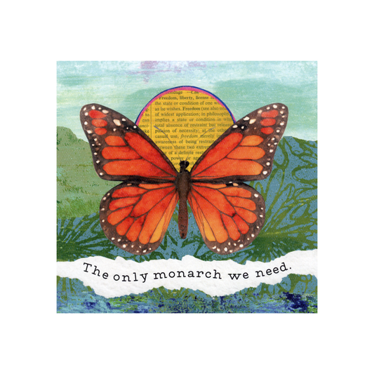 Butterfly illustration with text 'The only monarch we need' on a collaged background mountain scene with a sun coming up between the mountains